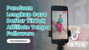 Cara Daftar TikTok Affiliate Tanpa Followers