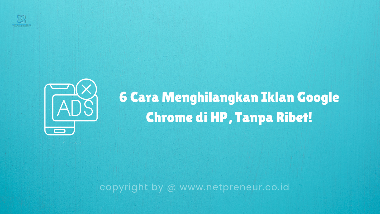 Cara Menghilangkan Iklan Google Chrome di HP