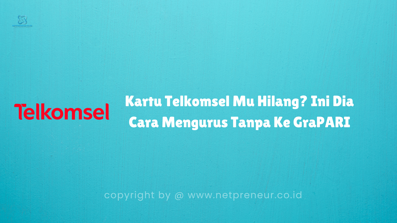 Cara Mengurus Kartu Telkomsel Yang Hilang Tanpa Ke Grapari